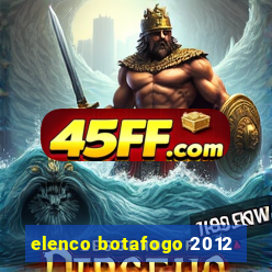 elenco botafogo 2012
